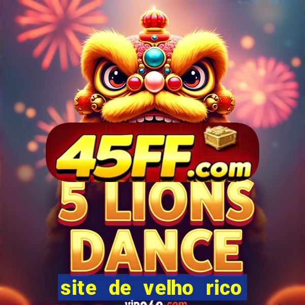site de velho rico para ganhar pix